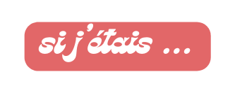 si j étais